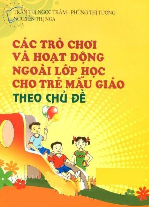 Các trò chơi và hoạt động ngoài lớp học cho trẻ mẫu giáo theo chủ đề