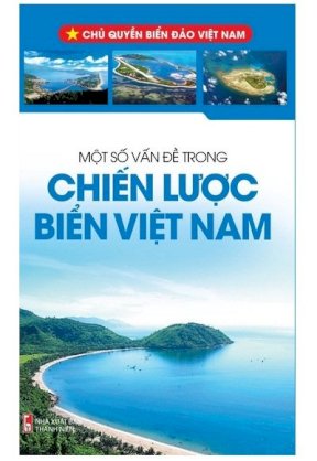 Chủ quyền biển đảo Việt Nam - một số vấn đề trong chiến lược biển Việt Nam