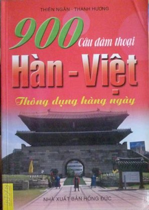 900 câu đàm thoại Hàn - Việt thông dụng hàng ngày