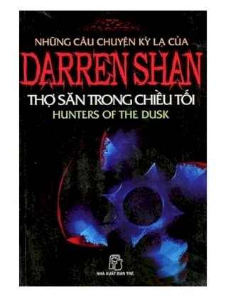 Những câu chuyện kỳ lạ của Darren shan - tập 7: Thợ săn trong chiều tối