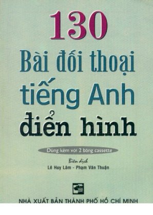 130 bài đối thoại tiếng Anh điển hình (Dùng kèm với 2 băng cassette)