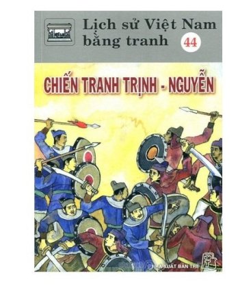 Chiến tranh Trịnh Nguyễn - Lịch sử Việt Nam bằng tranh (Tập 44)