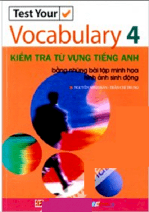 Kiểm tra từ vựng tiếng Anh - Bằng những bài tập minh họa hình ảnh sinh động (Tập 4)  