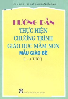 Hướng dẫn thực hiện chương trình giáo dục mầm non mẫu giáo bé (3 - 4 tuổi)