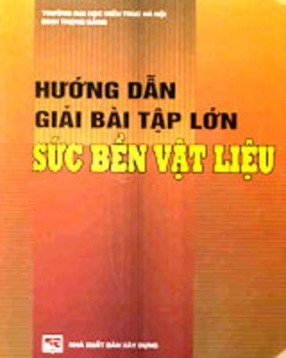  Hướng dẫn giải bài tập lớn: sức bền vật liệu 