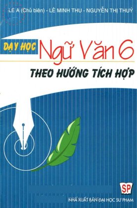 Dạy học ngữ văn 6 theo hướng tích hợp