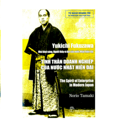 Yukichi Fukuzawa - Tinh thần doanh nghiệp của nước Nhật hiện đại