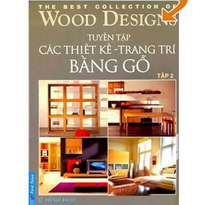 Tuyển tập các thiết kế - trang trí bằng gỗ (Tập 2)