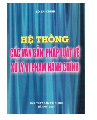 Hệ thống các văn bản pháp luật về xử lý vi phạm hành chính