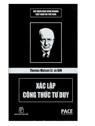 Thomas Watson sr. và IBM - xác lập công thức tư duy (bộ sách đạo kinh doanh Việt Nam và thế giới)