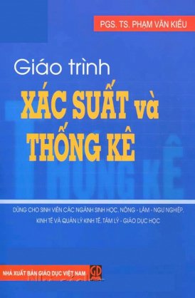 Giáo trình xác suất và thống kê (Dùng cho sinh viên các nghành sinh học, nông - Lâm - Ngư nghiệp, kinh tế và quản lý kinh tế, tâm lý - Giáo dục học)