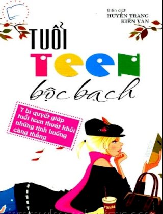 Tuổi teen bộc bạch - 7 bí quyết tuổi teen thoát khỏi những tình huống căng thẳng