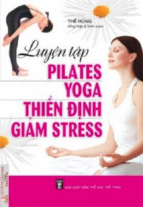 Luyện tập Pilates Yoga thiền định giảm stress