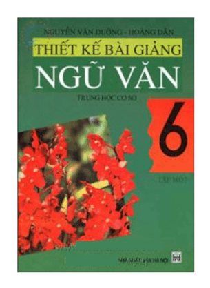 Thiết kế bài giảng Ngữ Văn trung học cơ sở 6 - Tập 1