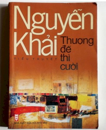 Nguyễn Khải - Tiểu thuyết 3 : Một cõi nhân gian bé tí - Thượng đế thì cười - Chiến sĩ