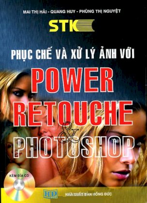 Phục chế và xử lý ảnh với Power Retouche & Photoshop (Kèm CD)