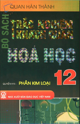 Trắc nghiệm khách quan Hoá học 12 (Quyển 2: Phần kim loại)