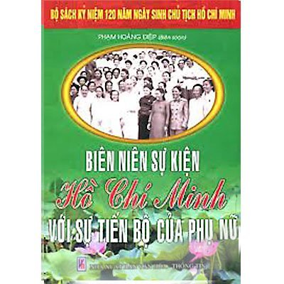 Bộ sách kỷ niệm 120 năm ngày sinh Chủ Tịch Hồ Chí Minh - Biên niên sự kiện Hồ Chí Minh với sự tiến bộ của phụ nữ