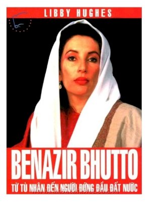Benazir Bhutto - Từ tù nhân đến người đứng đầu đất nước