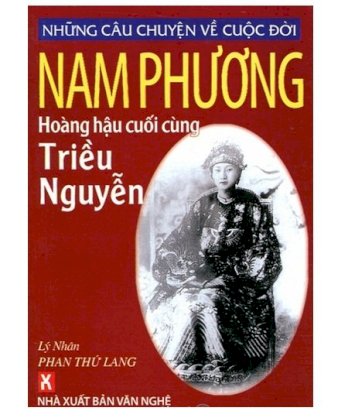Những câu chuyện về cuộc đời Nam Phương - Hoàng hậu cuối cùng triều Nguyễn