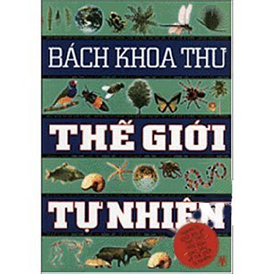 Bách khoa thư thế giới tự nhiên - Hơn 2000 hình ảnh đặc sắc về thế giới tự nhiên