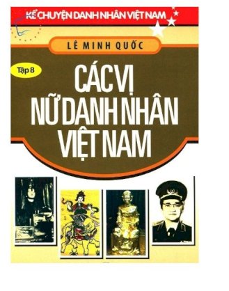 Các vị nữ danh nhân Việt Nam tập 8 - Kể chuyện danh nhân Việt Nam