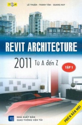 Revit Architecture 2011 từ A đến Z - Tập 1 Phiên bản mới 