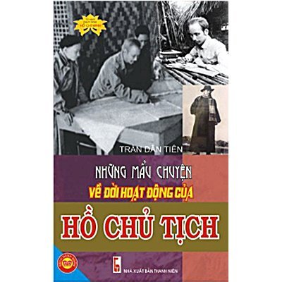 Những mẩu chuyện về cuộc đời hoạt động của Hồ Chủ Tịch