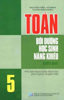 Toán bồi dưỡng học sinh năng khiếu tiểu học 5 - Tư liệu tham khảo dành cho phụ huynh và giáo viên 