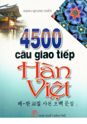 4500 câu giao tiếp Hàn Việt (Dùng kèm 1 đĩa CD)