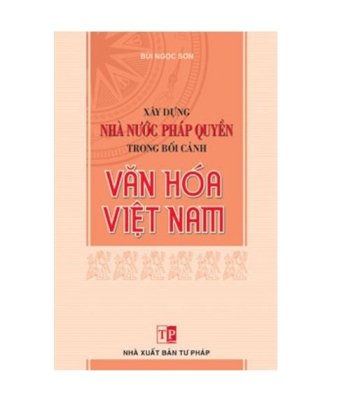 Xây dựng Nhà nước pháp quyền trong bối cảnh văn hoá Việt Nam 