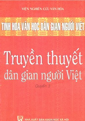 Tinh hoa văn học dân gian người Việt - truyền thuyết dân gian người Việt (quyển 3)