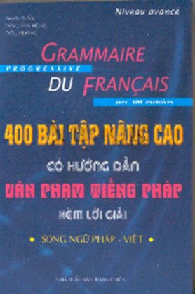 400 bài tập nâng cao có hướng dẫn văn phạm tiếng pháp kèm lời giải - Song ngữ Pháp Việt