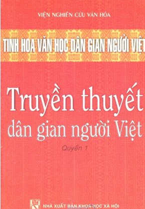 Tinh hoa văn học dân gian người Việt - truyền thuyết dân gian người Việt (quyển 1)