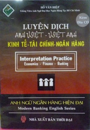 Luyện dịch Anh Việt-Việt Anh kinh tế tài chính ngân hàng (Kèm 3 đĩa CD)  
