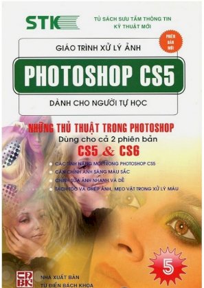 Giáo trình xử lý ảnh photoshop cs5 dành cho người tự học - tập 5: những thủ thuật trong photoshop dùng cho cả 2 phiên bản cs5 & cs6