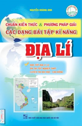 Chuẩn kiến thức và phương pháp giải các dạng bài tập kĩ năng địa lý