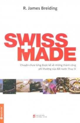 Swiss Made - Thụy Sĩ kỳ diệu!