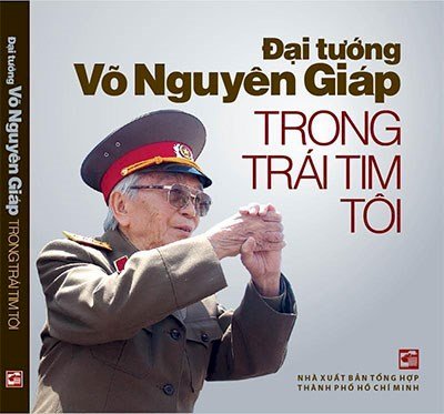 Đại tướng Võ Nguyên Giáp trong trái tim tôi - General Vo Nguyen Giap in my heart