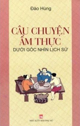 Câu chuyện ẩm thực dưới góc nhìn lịch sử