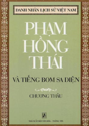 Danh nhân lịch sử Việt Nam - Phạm Hồng Thái và tiếng bom sa diện