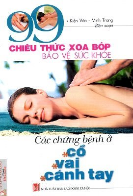 99 Chiêu thức xoa bóp bảo vệ sức khỏe - Cổ, vai, cánh tay