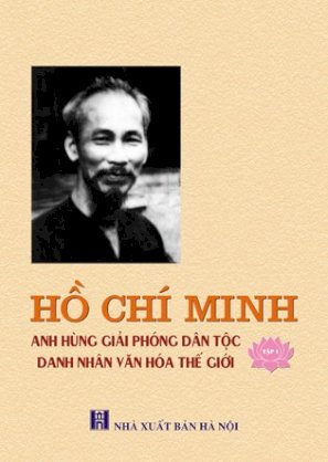 Hồ Chí Minh – Anh hùng giải phóng dân tộc, Danh nhân văn hóa thế giới (Tập 1)