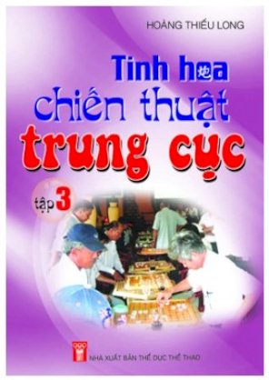 Tinh hoa chiến thuật trung cục - Tập 3