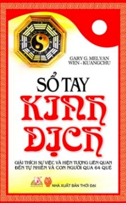 Sổ tay kinh dịch - Giải thích sự việc và hiện tượng liên quan đến tự nhiên và con người qua 64 quẻ