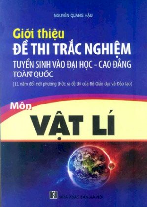 Giới thiệu đề thi trắc nghiệm tuyển sinh vào Đại học và Cao đẳng - Môn Vật lí