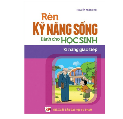 Rèn kỹ năng sống dành cho Học sinh - Kỹ năng giao tiếp