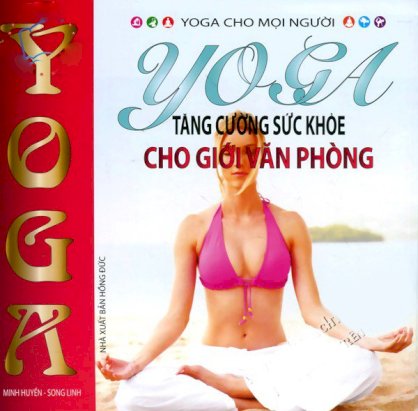 Yoga tăng cường sức khoẻ cho giới văn phòng 