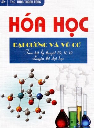 Hóa học đại cương và vô cơ - tóm tắt lý thuyết 10, 11, 12 - luyện thi đại học