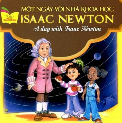  Tủ Sách Gặp Gỡ Danh Nhân - A Day With Isaac Newton (Song Ngữ)